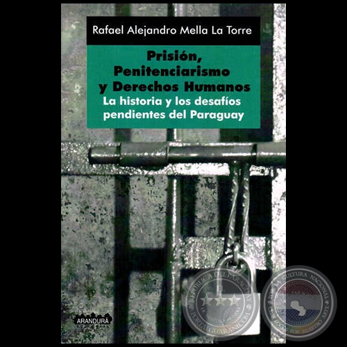 PRISIN, PENITENCIARISMO Y DERECHOS HUMANOS - Autor: RAFAEL ALEJANDRO MELLA LA TORRE - Ao 2013